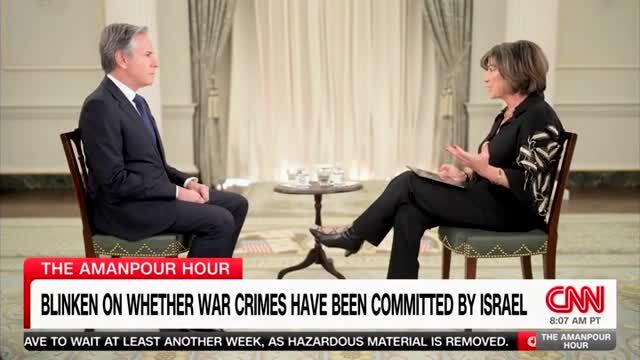 CNN’s Amanpour to Blinken: ‘Are You Prepared to Say that War Crimes Have Been Committed by Israel?’